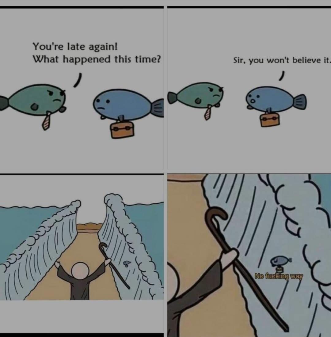Four-panel comic: a fish is late for work again and says sir, you won't believe it; Moses parts the sea and a fish flies past, no way.